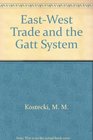 EastWest Trade and the Gatt System