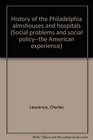 History of the Philadelphia almshouses and hospitals