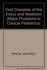 Viral Diseases of the Fetus and Newborn