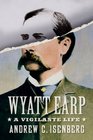 Wyatt Earp A Vigilante Life