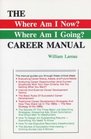 The  Where Am I Now Where Am I Going  Career Manual Career Manual