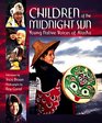 Children of the Midnight Sun Young Native Voices of Alaska