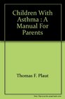 Children with asthma A manual for parents