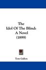 The Idol Of The Blind A Novel