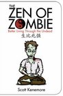 The Zen of Zombie  Better Living Through the Undead