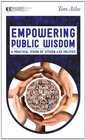 Empowering Public Wisdom A Practical Vision of CitizenLed Politics