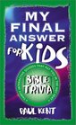 My Final Answer for Kids Thirty Interactive Quizzes That Put You in the Hot Seat
