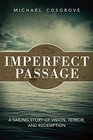 Imperfect Passage A Sailing Story of Vision Terror and Redemption