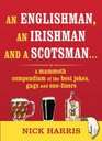 An Englishman an Irishman and a Scotsman A Mammoth Compendium of the Best Jokes Gags and Oneliners