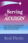 Serving As Senders How to Care for Your Missionaries While They Are Preparing to Go While They Are on the Field When They Return Home