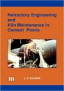 Refractory Engineering and Kiln Maintenance in Cement Plants