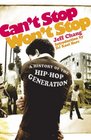 Can't Stop Won't Stop A History of the Hiphop Generation
