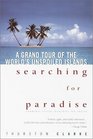 Searching for Paradise  A Grand Tour of the World's Unspoiled Islands