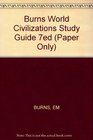 Burns World Civilizations Study Guide 7ed