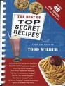 The Best Of Top Secret Recipes: Includes Todd Wilbur's Favorite Recipes from Top Secret Recipes, More Top Secret Recipes, Even More Top Secret Recipes, . . .