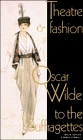 Theatre and Fashion  Oscar Wilde to the Suffragettes