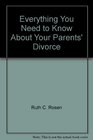 Everything You Need to Know about Your Parents Divorce