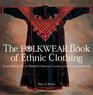 The Folkwear Book of Ethnic Clothing  Easy Ways to Sew  Embellish Fabulous Garments from Around the World