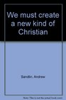 We must create a new kind of Christian