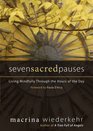 Seven Sacred Pauses: Living Mindfully Through the Hours of the Day