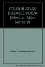 A Colour Atlas of Diseases of the Vulva