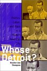 Whose Detroit Politics Labor and Race in a Modern American City