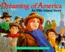 Dreaming of America An Ellis Island Story