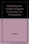 An Introduction to the Econometric Modelling of the United Kingdom