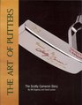 The Art of Putters The Scotty Cameron Story