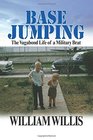 Base Jumping The Vagabond Life of a Military Brat