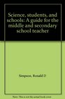 Science students and schools A guide for the middle and secondary school teacher