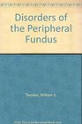 Disorders of the Peripheral Fundus