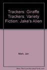 Trackers Giraffe Trackers Variety Fiction Jake's Alien