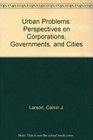 Urban Problems Perspectives on Corporations Governments and Cities