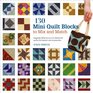 130 Mini Quilt Blocks to Mix and Match Exquisite Three to SixInch Blocks for Quilts Homewares and Accessories
