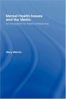 Mental Health Issues and the Media An Introduction for Health Professionals
