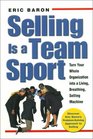 Selling Is a Team Sport  Turn Your Whole Organization into a Living Breathing Selling Machine
