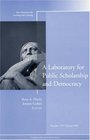 A Laboratory for Public Scholarship and Democracy New Directions for Teaching and Learning