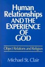 Human Relationships and the Experience of God Object Relations and Religion