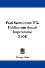 Fasti Sacerdotum PR Publicorum Aetatis Imperatoriae