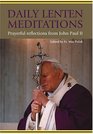 Daily Lenten Meditations Prayerful Reflections from John Paul II