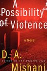 A Possibility of Violence A Novel