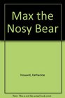 Max the Nosy Bear