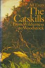 The Catskills From Wilderness to Woodstock