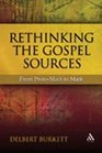 Rethinking the Gospel Sources From ProtoMark to Mark