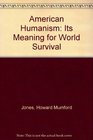 American Humanism Its Meaning for World Survival