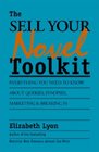 The SellYourNovel Toolkit Everything You Need to Know About Queries Synopses Marketing  Breaking in