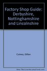 Factory Shop Guide Derbyshire Nottinghamshire and Lincolnshire