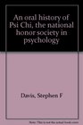 An oral history of Psi Chi the national honor society in psychology