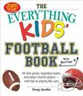 The Everything Kids' Football Book 7th Edition AllTime Greats Legendary Teams and Today's Favorite Playerswith Tips on Playing Like a Pro
